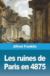 Les ruines de Paris en 4875