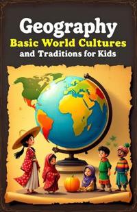 Geography Basic World Cultures and Traditions for Kids