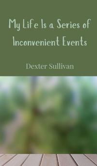 Bokomslag för "My Life Is a Series of Inconvenient Events"