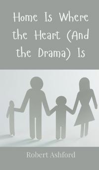 Home Is Where the Heart (And the Drama) Is