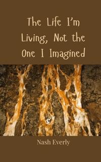 Kirjan kansi "The Life I'm Living, Not the One I Imagined"