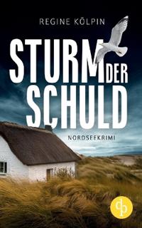 Sturm der Schuld Ein Nordseekrimi um eine dunkle Vergangenheit