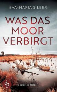 Was das Moor verbirgt Der spannende Krimi um einen düsteren Cold Case
