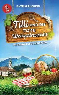 Tilli und die tote Weinprinzessin Ein charmanter Regiokrimi