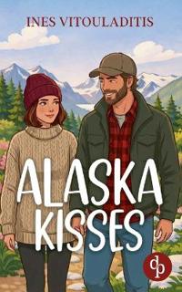 Alaska Kisses | Eine cozy Fake Dating Romance in charmantem Kleinstadt-Setting