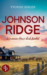 Johnson Ridge - Wo mein Herz dich findet | Eine cozy Small Town-Romance