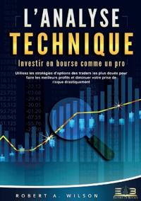 L'ANALYSE TECHNIQUE - Investir en bourse comme un pro