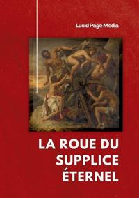 La Roue du Supplice Éternel