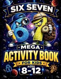 67 Six Seven Mega Activity Book for Kids Ages 8-12