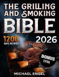 The Grilling and Smoking Bible