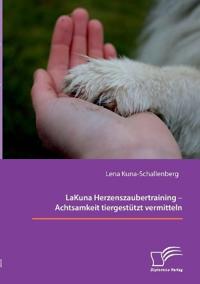 LaKuna Herzenszaubertraining - Achtsamkeit tiergestützt vermitteln