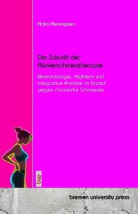 Die Zukunft der Rückenschmerztherapie: Neurobiologie, Hightech und integrative Ansätze im Kampf gegen chronische Schmerzen