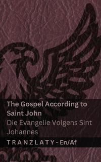 The Gospel According to Saint John / Die Evangelie Volgens Sint Johannes (The Bible / Die Bybel)