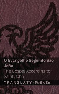 O Evangelho Segundo São João / The Gospel According to Saint John (A Bíblia / The Bible)