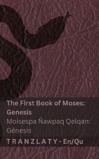 The Bible / Bibliaq nisqan - The First Book of Moses (Genesis) / Moisespa Ñawpaq Qelqan (Génesis)