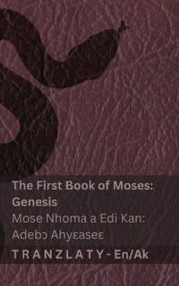 The Bible / Twer? Kronkron - The First Book of Moses (Genesis) / Mose Nhoma a Edi Kan (Adeb? Ahy?ase?)