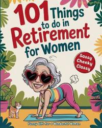101 Things to Do in Retirement for Women