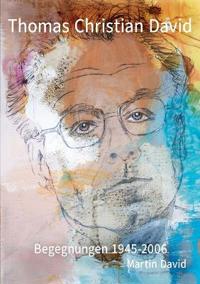 Thomas Christian David, Begegnungen