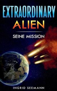 Extraordinary Alien: Seine Mission