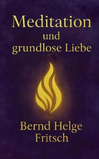 Meditation und grundlose Liebe