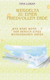 Wegdelta zu einer friedvollen Erde
