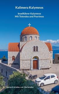 Kalimera Kalymnos: Inselführer Kalymnos mit Telendos und Pserimos