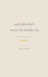 Und plötzlich warst du wieder da