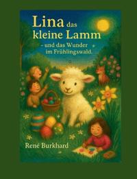 Lina, das kleine Lamm - und das Wunder im Frühlingwald