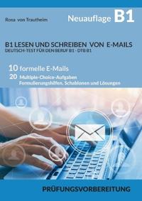 B1 LESEN UND SCHREIBEN VON E-MAILS * DEUTSCH-TEST FÜR DEN BERUF B1 - DTB B1