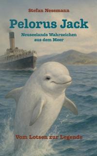 Pelorus Jack - Neuseelands Wahrzeichen aus dem Meer