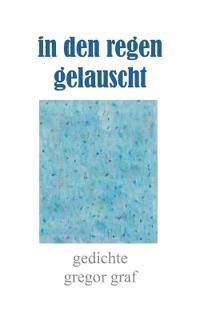 in den regen gelauscht
