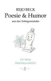 Poesie & Humor aus der Zahnpastatube