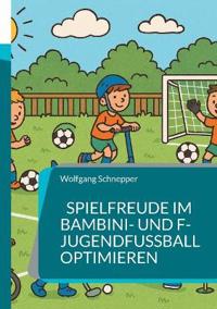 Spielfreude im Bambini- und F-Jugendfußball optimieren