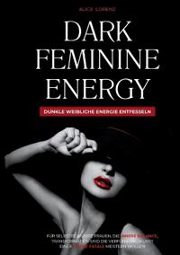 Dark Feminine Energy - Dunkle Weibliche Energie Entfesseln