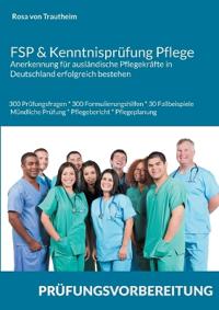 FSP & Kenntnisprüfung Pflege * Anerkennung für ausländische Pflegekräfte in Deutschland erfolgreich bestehen