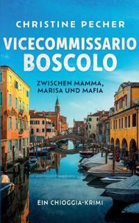 Vicecommissario Boscolo zwischen Mamma, Marisa und Mafia