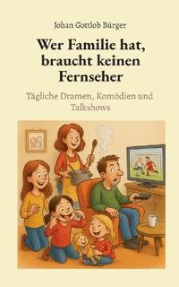 Wer Familie hat, braucht keinen Fernseher