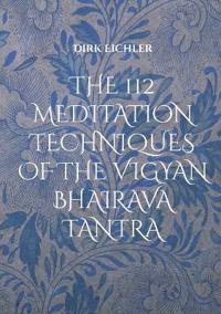 The 112 Meditation Techniques of the Vigyan Bhairava Tantra