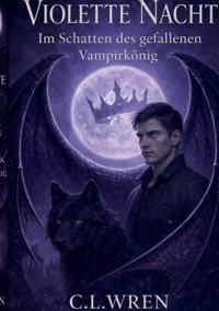Violette Nacht: Im Schatten des gefallenen Vampirkönig