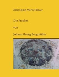 Die Fresken von Johann Georg Bergmüller