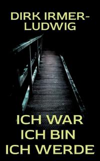 Ich war Ich bin Ich werde