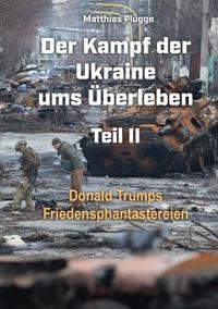 Der Kampf der Ukraine ums Überleben Teil II