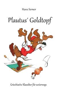 Plautus´ Goldtopf