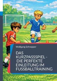 Das Kurzpassspiel - Die perfekte Einleitung im Fußballtraining