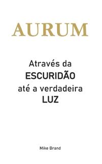 AURUM - Através da escuridão até a verdadeira luz