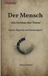 Der Mensch - ein Irrtum der Natur
