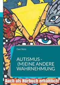 Autismus - (m)eine andere Wahrnehmung