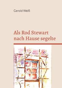 Als Rod Stewart nach Hause segelte