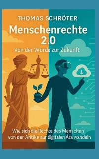 Menschenrechte 2.0 Von der Würde zur Zukunft