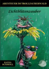 Lichtblütenzauber: Abenteuer im Trollzauberwald